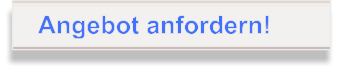 Angebot anfordern!
