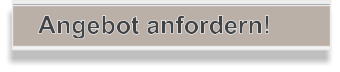 Angebot anfordern!