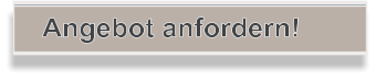 Angebot anfordern!